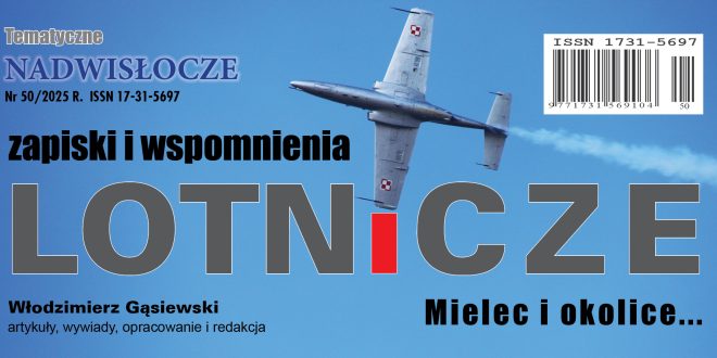 ZAPISKI I WSPOMNIENIA LOTNICZE – MIELEC I OKOLICE… tematyczne „NADWISŁOCZE” 2025 – zapraszamy do współpracy